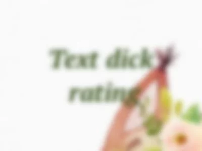 Text dick rating by Milena-Hailey