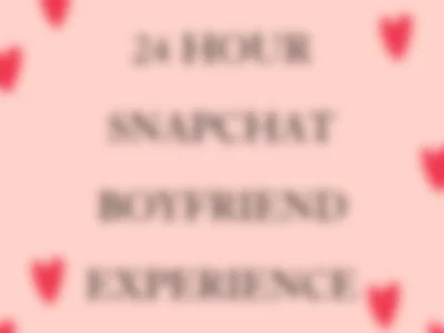 24 HOUR SNAPCHAT BOYFRIEND EXPERIENCE by YOUR ASHLEY