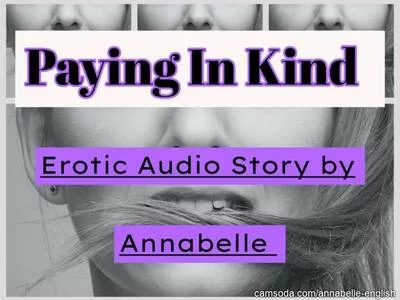PAYING IN KIND - Erotic Audio Story by Annabelle by Annabelle English